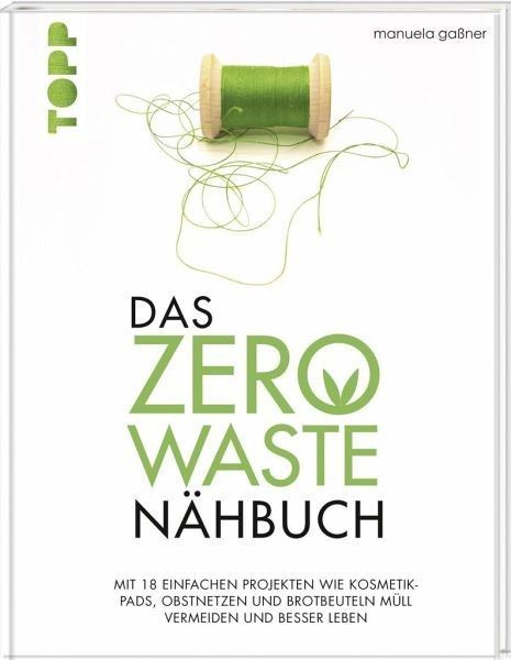 Das ZERO-WASTE-NÄHBUCH  16,99 € TOPP Näh-Ideen statt Plastikmüll