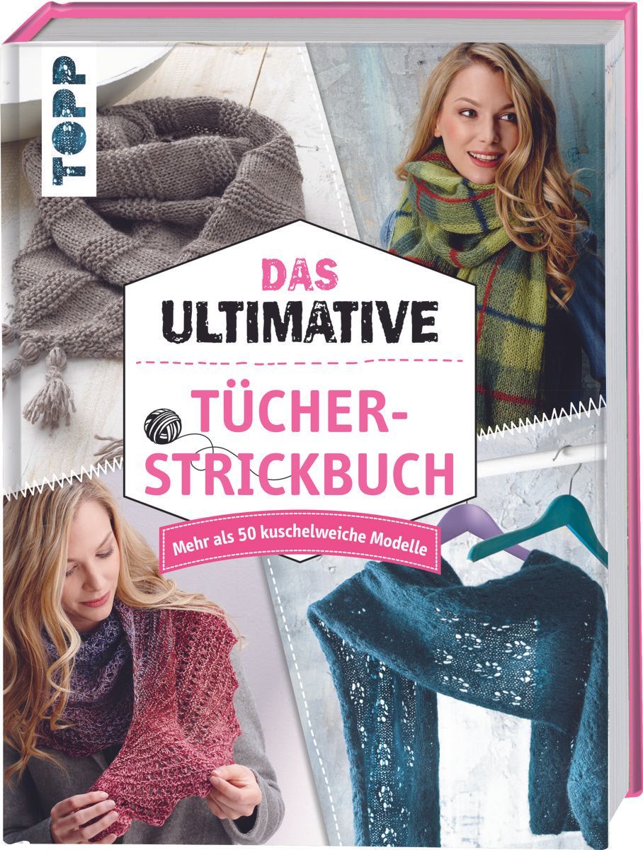 Das ultimative Tücher-Strickbuch 50 kuschelweiche Modelle