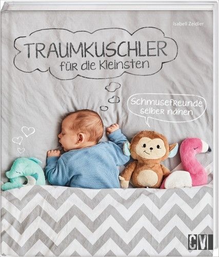 Traumkuschler für die Kleinsten Schmusefreunde selber nähen 16,99€