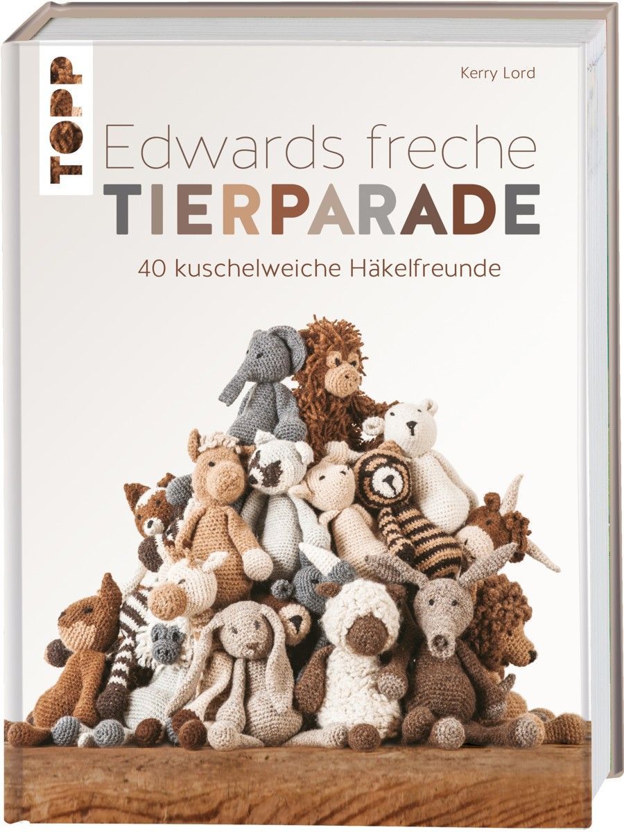 Edwards freche TIERPARADE - TOPP 40 kuschelweiche Häkelfreunde