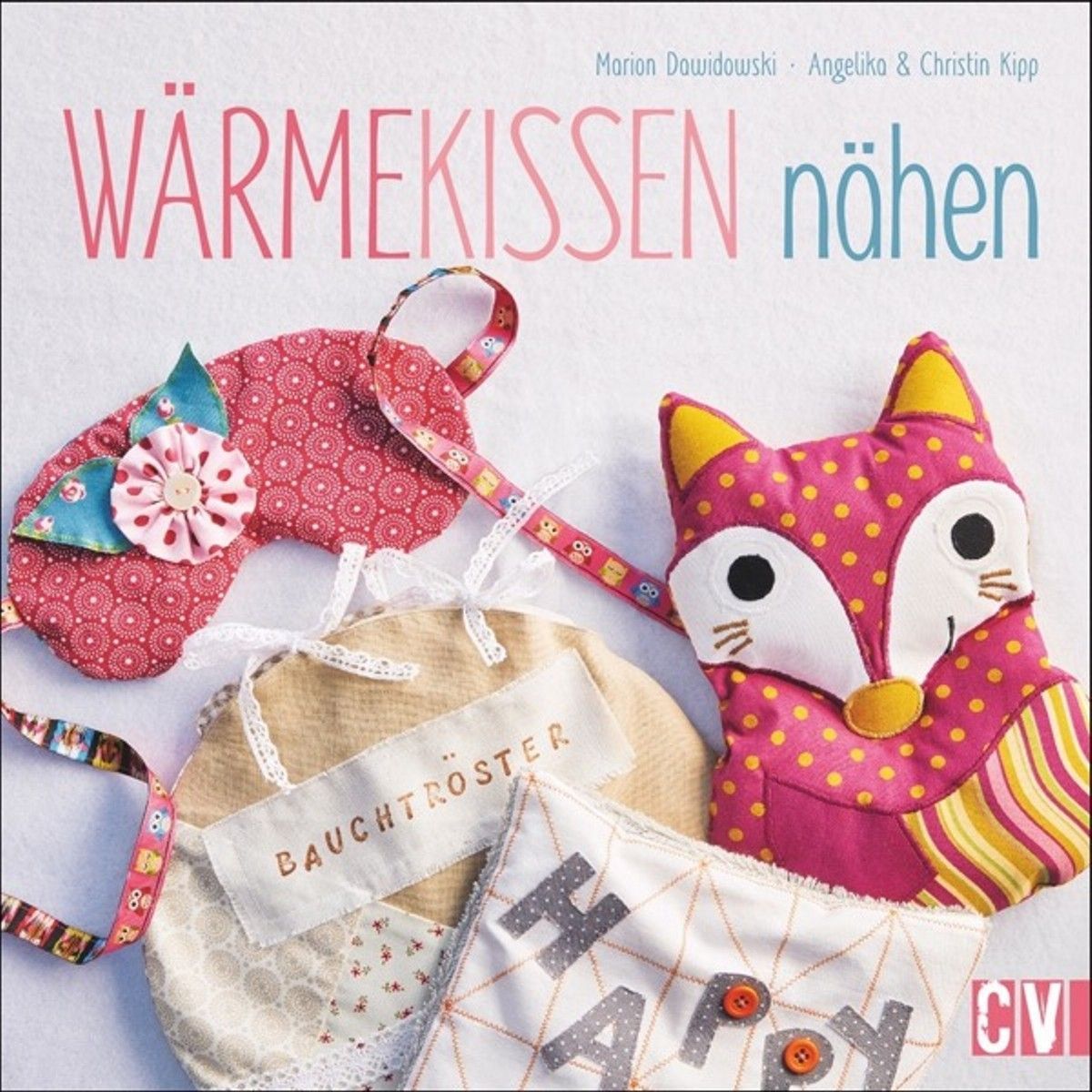 Wärmekissen nähen 14,99 € Marion Dawidowski, A.+C. Kipp  Wärmekissen nähen 14,99 € Marion Dawidowski, A.+C. Kipp