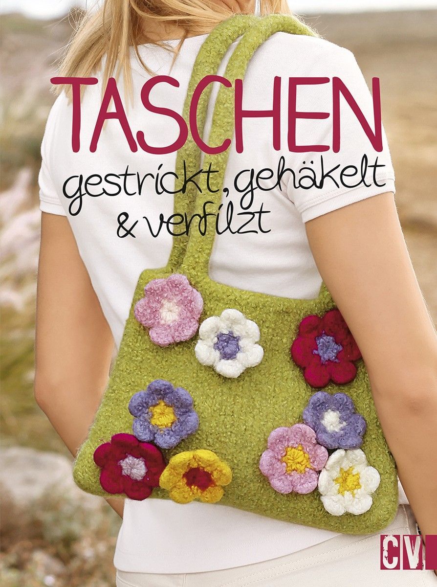 Taschen gestrickt, gehäkelt & verfilzt Taschen gestrickt, gehäkelt & verfilzt